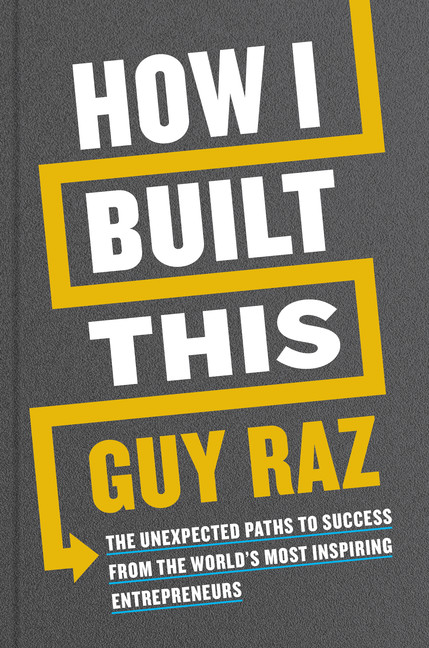 How I Built This : The Unexpected Paths to Success from the World's Most Inspiring Entrepreneurs | Business & Management