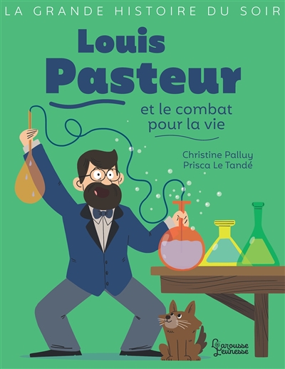 Louis Pasteur et le combat pour la vie | 9782035998330 | Documentaires