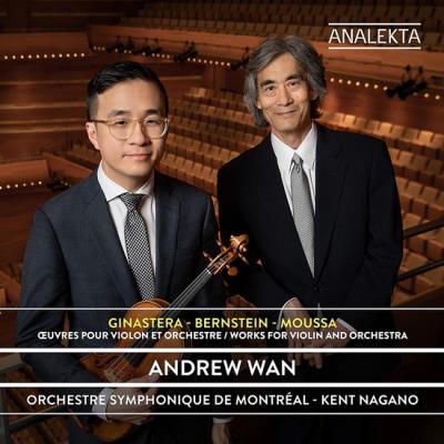 Ken Nagano et Wan Andrew -  Ginastera , Bernstein , Moussa -Oeuvres pour violon et orchestre | CD de musique