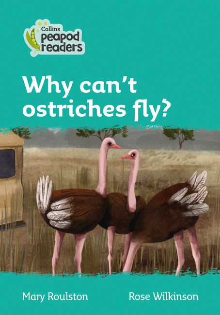 Collins Peapod Readers – Level 3 – Why can't ostriches fly? | First reader