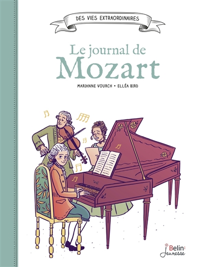 Des vies extraordinaires - Le journal de Mozart | 9782410017717 | Documentaires