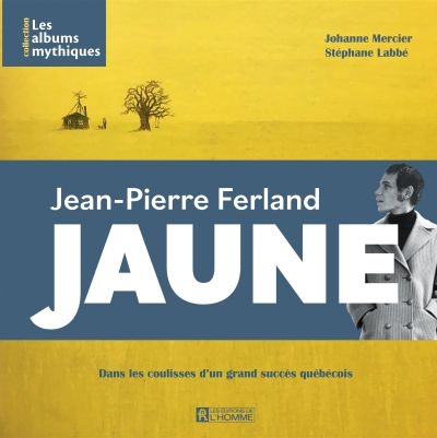 Jaune : Jean-Pierre Ferland | 9782761955836 | Arts