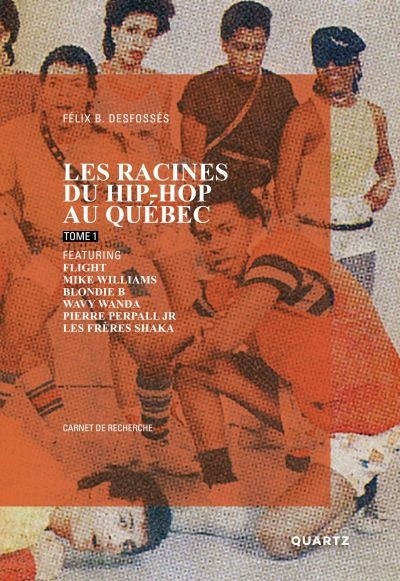 Les racines du hip-hop au Québec : carnet de recherche T.01 | 9782924031391 | Arts