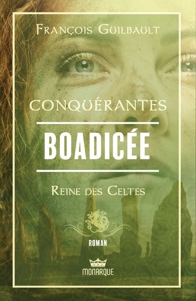 Conquérantes - Boadicée - Reine des Celtes  | Guilbault, François