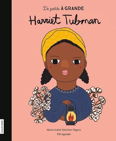 De petite à grande - Harriet Tubman  | 9782897743727 | Documentaires