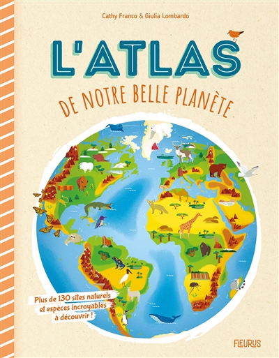 L'atlas de notre belle planète | 9782215169338 | Documentaires