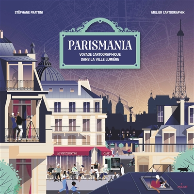 Parismania : voyage cartographique dans la ville lumière | 9782408017361 | Documentaires