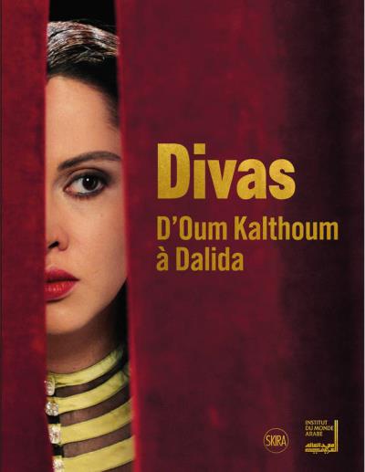 Divas : d'Oum Kalthoum à Dalida | 9782370741349 | Arts