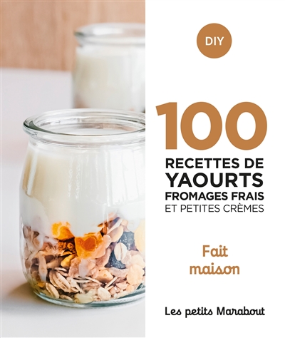 100 recettes de yaourts, fromages frais et petites crèmes | 9782501154628 | Cuisine