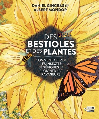 Des bestioles et des plantes : comment attirer les insectes bénéfiques et éloigner les ravageurs | 9782897611040 | Flore