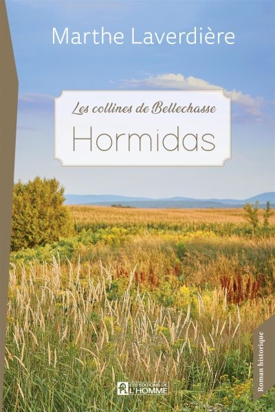 Les collines de Bellechasse T.02 - Hormidas | 9782761956604 | Romans édition québécoise