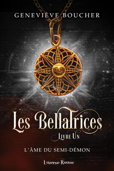 Les Bellatrices T.01 - L'âme du semi-démon  | 9782924775615 | Romans 15 à 17 ans