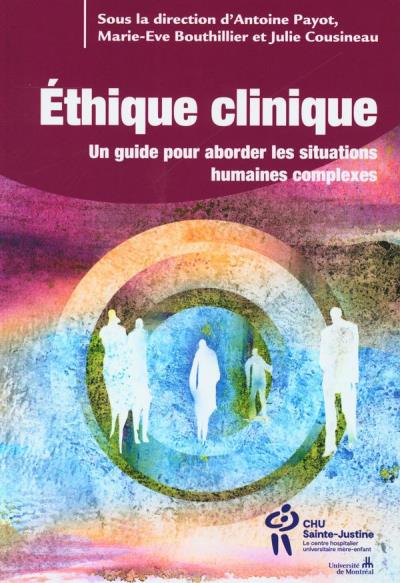 Éthique clinique 02 : Guide pour aborder les situations humaines complexes | 9782896199877 | Santé