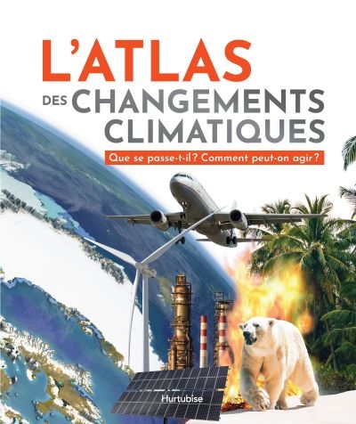 L'atlas des changements climatiques  | 9782897816261 | Documentaires