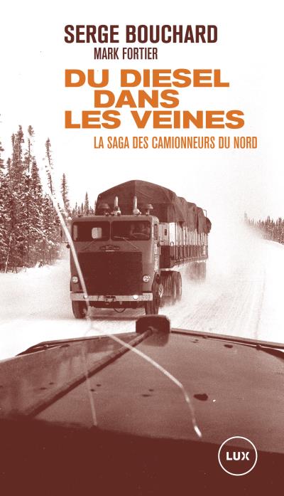 Du diesel dans les veines : la saga des camionneurs du Nord | 9782895962830 | Essais