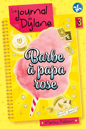 Le journal de Dylane T.03 - Barbe à papa rose  | 9782897095581 | Romans 12 à 14 ans