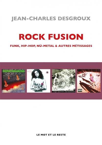Rock fusion : funk, hip-hop, nü-metal & autres métissages  | Desgroux, Jean-Charles