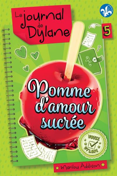 Le journal de Dylane T.05 - Pomme d'amour sucrée (N.É.) | 9782897095598 | Romans 12 à 14 ans