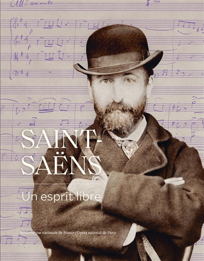 Saint-Saëns : un esprit libre | 9782717728286 | Arts