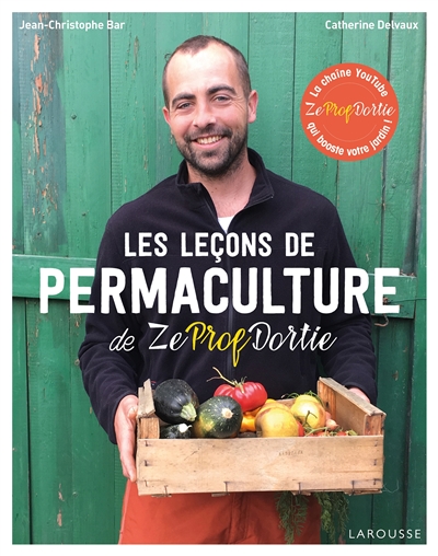 Les leçons de permaculture de Zeprofdortie | 9782035984210 | Flore