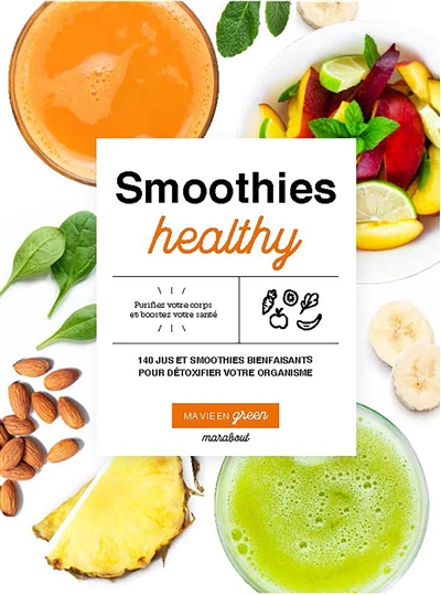 Smoothies healthy : 200 jus et smoothies bienfaisants pour détoxifier votre organisme  | 9782501156295 | Cuisine