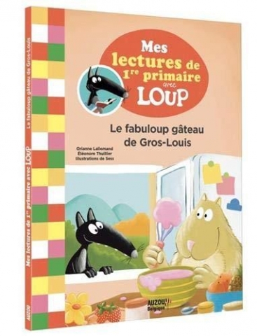 Mes lectures de 1ère année avec Loup - Le fabuloup gâteau de Gros-Louis | 9782898241734 | Premières lectures