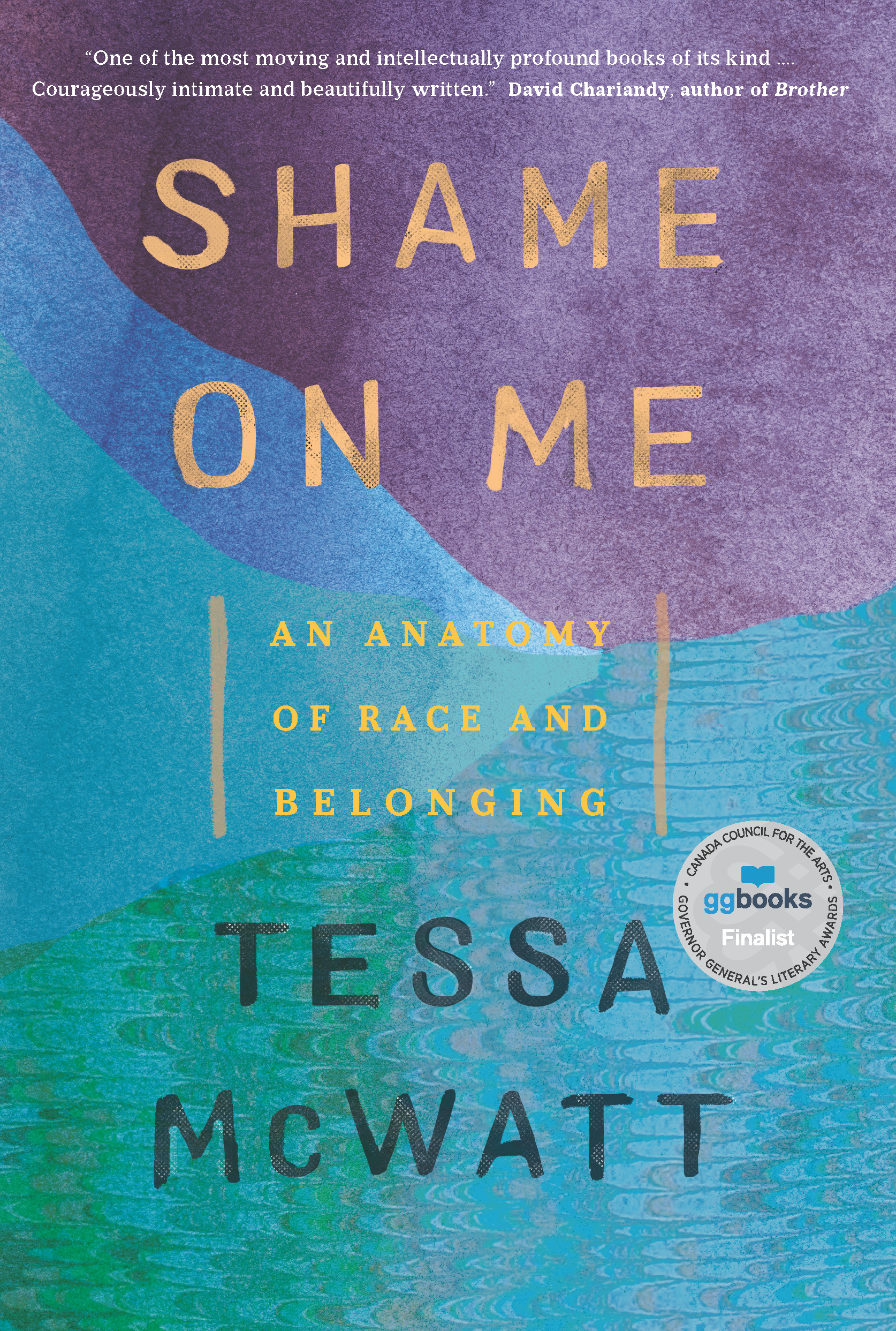 Shame on Me : An Anatomy of Race and Belonging | McWatt, Tessa