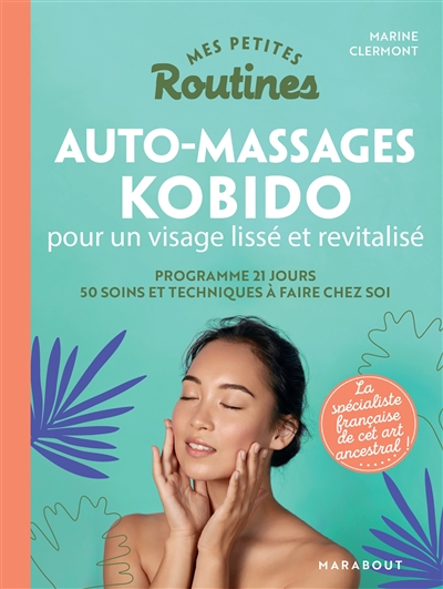 Mes petites routines auto-massages kobido pour un visage lissé et revitalisé | 9782501158190 | Santé