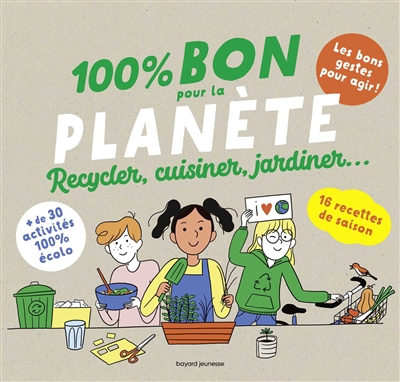 100 % bon pour la planète : recycler, cuisiner, jardiner... | 9791036325304 | Documentaires