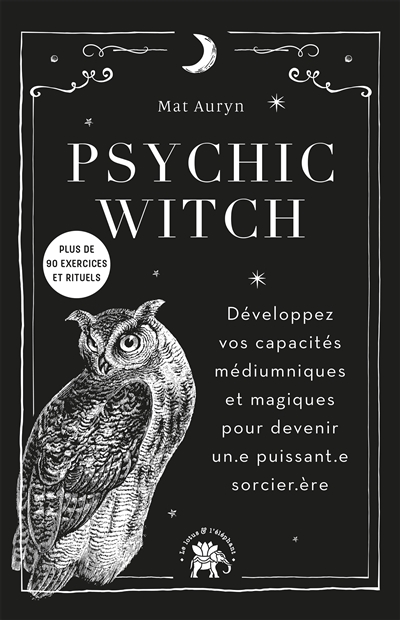 Psychic witch : développez vos capacités médiumniques et magiques pour devenir un.e puissant.e sorcier.ère  | 9782017141594 | Ésotérisme