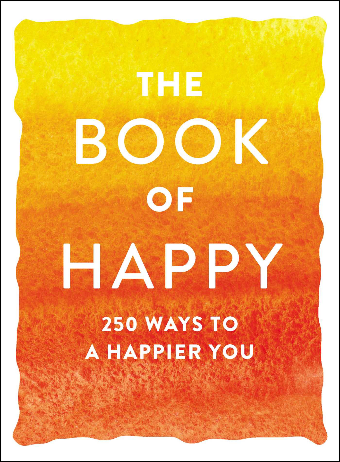 The Book of Happy : 250 Ways to a Happier You | Psychology & Self-Improvement