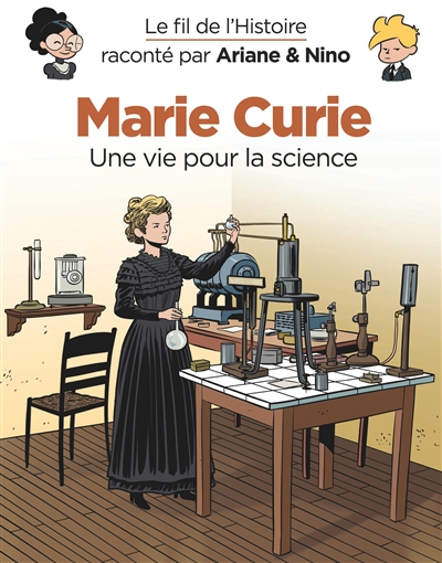 Le fil de l'histoire raconté par Ariane & Nino - Marie Curie : une vie pour la science | 9782390340720 | Documentaires