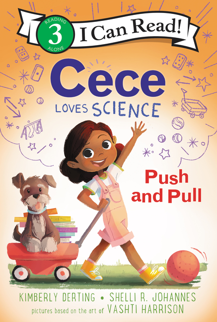 I Can Read Level 3 - Cece Loves Science: Push and Pull | First reader
