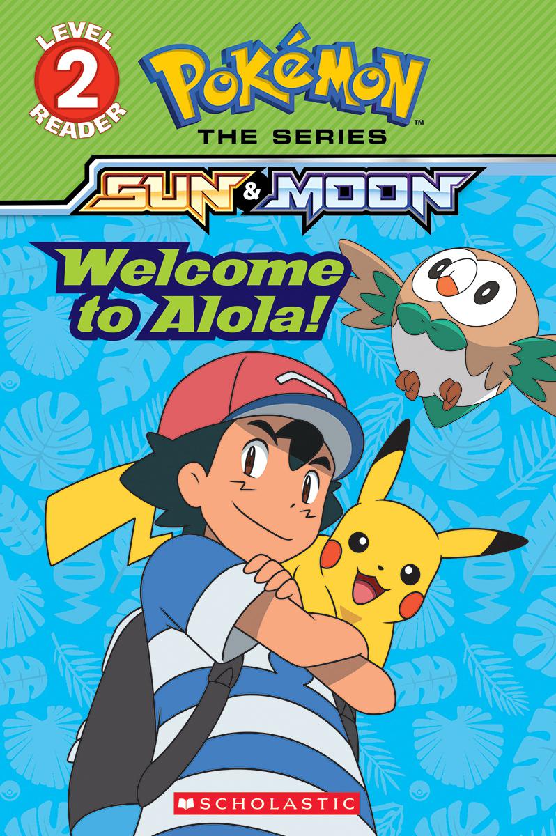 Welcome to Alola! Pokémon Alola: Scholastic Reader, Level 2 | First reader
