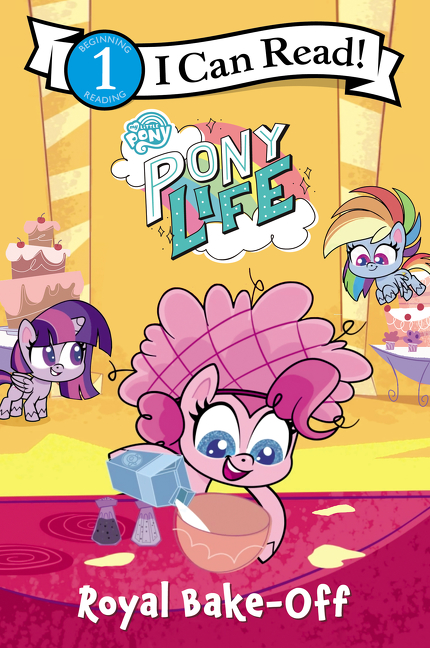 I Can Read ! - My Little Pony: Pony Life: Royal Bake-Off | First reader
