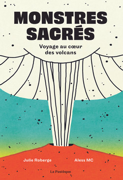 Monstres sacrés : Voyage au coeur des volcans | 9782897771072 | Documentaires