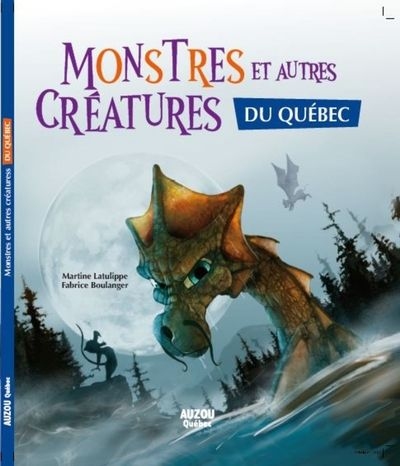 Monstres et autres créatures du Québec | 9782898241284 | Documentaires
