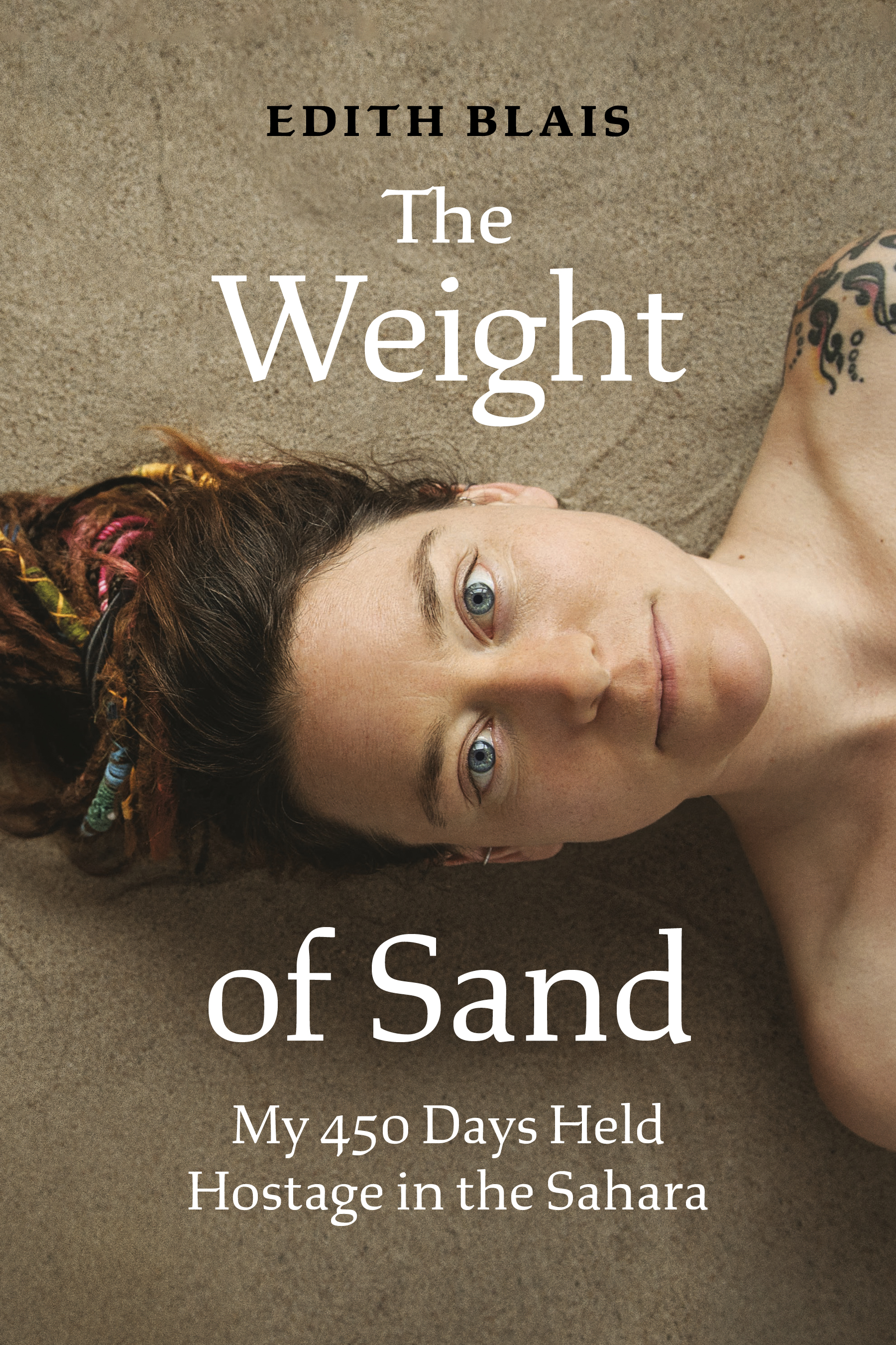The Weight of Sand : My 450 Days Held Hostage in the Sahara | Blais, Edith