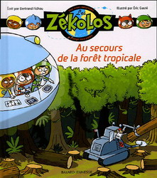 Les Zékolos : pour aimer, comprendre et protéger notre planète T.04 - Au secours de la forêt tropicale ! | Fichou, Bertrand