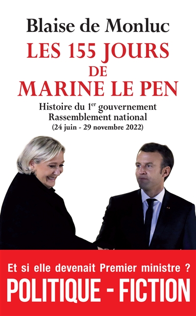 Les 155 jours de Marine Le Pen : histoire du 1er gouvernement Rassemblement national (24 juin-29 novembre 2022) | 9782809841763 | Histoire, politique et société