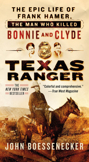 Texas Ranger : The Epic Life of Frank Hamer, the Man Who Killed Bonnie and Clyde | Biography & Memoir