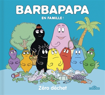 Barbapapa en famille ! Zéro déchet | 9782821214156 | Albums d'histoires illustrés