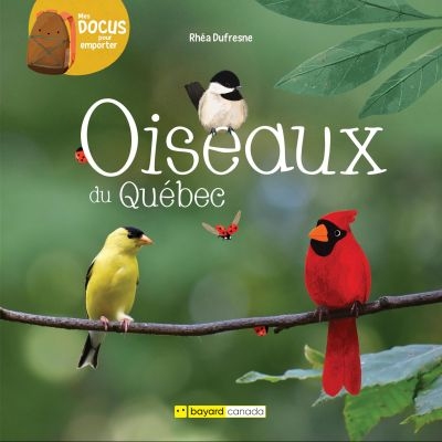 Mes docus pour emporter - Oiseaux du Québec | 9782897704759 | Documentaires