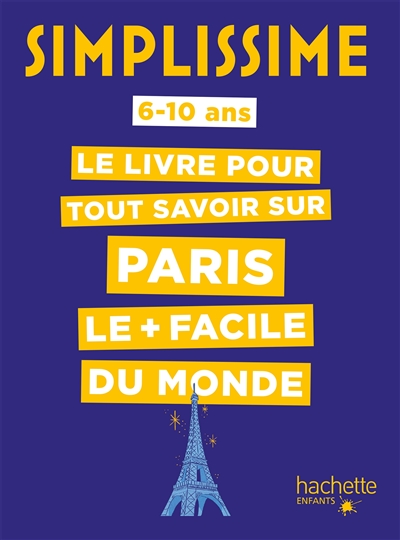 Simplissime : le livre pour tout savoir sur Paris le + facile du monde : 6-10 ans | 9782017135500 | Documentaires