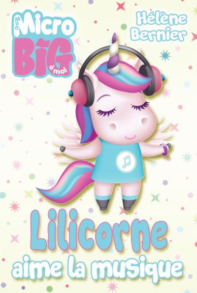 Lilicorne aime la musique  | 9782897464257 | Romans 6 à 8 ans