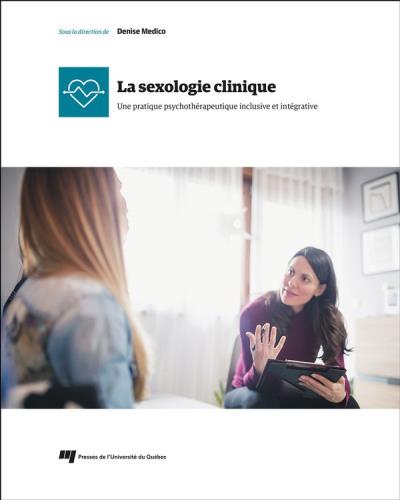 Sexologie clinique (La) : Une pratique psychotérapeutique inclusive et intégrative | 9782760555969 | Santé