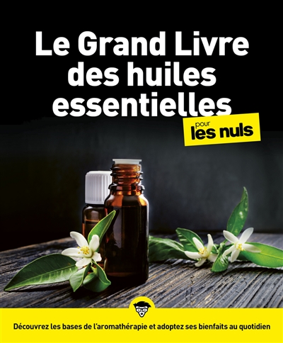 Grand livre des huiles essentielles pour les nuls (Le) | 9782412073032 | Santé