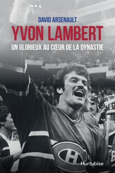 Yvon Lambert, un glorieux au coeur de la dynastie | 9782897817572 | Sports