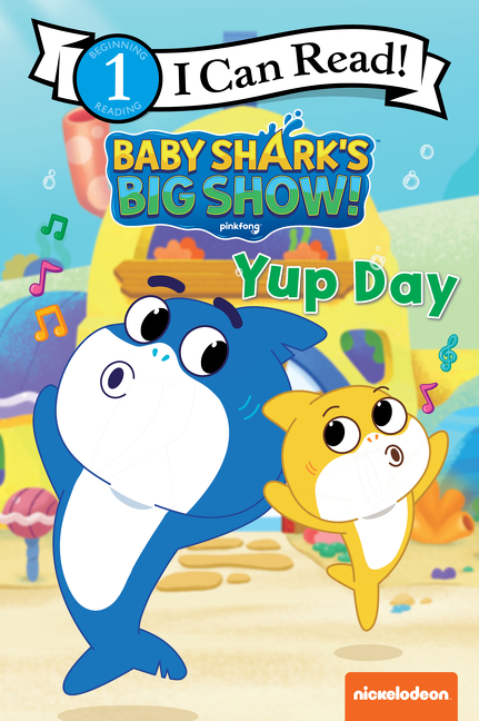 I Can Read - Baby Shark’s Big Show!: Yup Day | First reader