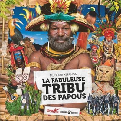 fabuleuse tribu des Papous (La) | 9782366722659 | Documentaires